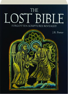 THE LOST BIBLE: Forgotten Scriptures Revealed