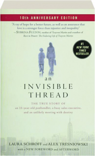 AN INVISIBLE THREAD: The True Story of an 11-Year-Old Panhandler, a Busy Sales Executive, and an Unlikely Meeting with Destiny