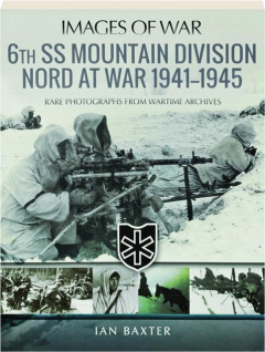 6TH SS MOUNTAIN DIVISION NORD AT WAR 1941-1945: Images of War