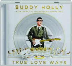 BUDDY HOLLY WITH THE ROYAL PHILHARMONIC ORCHESTRA: True Love Ways