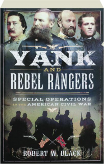 YANK AND REBEL RANGERS: Special Operations in the American Civil War