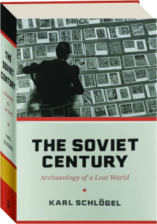 THE SOVIET CENTURY: Archaeology of a Lost World