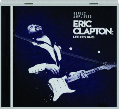 ERIC CLAPTON: Life in 12 Bars