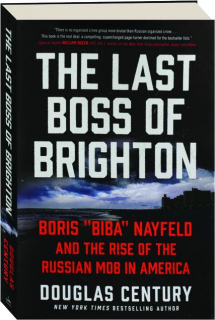 THE LAST BOSS OF BRIGHTON: Boris "Biba" Nayfeld and the Rise of the Russian Mob in America
