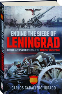ENDING THE SIEGE OF LENINGRAD: German and Spanish Artillery at the Battle of Krasny Bor