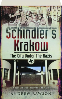 SCHINDLER'S KRAKOW: The City Under the Nazis