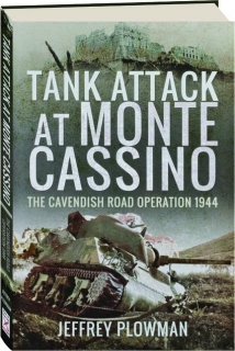 TANK ATTACK AT MONTE CASSINO: The Cavendish Road Operation 1944