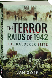 THE TERROR RAIDS OF 1942: The Baedeker Blitz