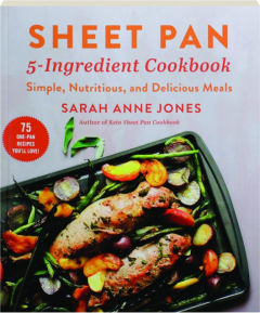 SHEET PAN 5-INGREDIENT COOKBOOK: Simple, Nutritious, and Delicious Meals