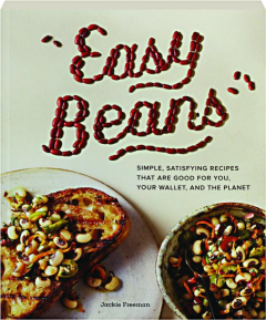 EASY BEANS: Simple, Satisfying Recipes That Are Good for You, Your Wallet, and the Planet