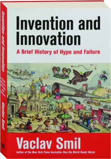 INVENTION AND INNOVATION: A Brief History of Hype and Failure