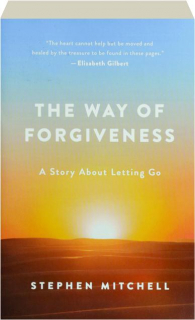 THE WAY OF FORGIVENESS: A Story About Letting Go