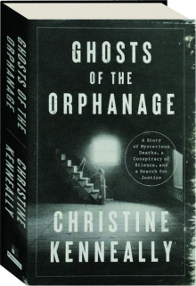 GHOSTS OF THE ORPHANAGE: A Story of Mysterious Deaths, a Conspiracy of Silence, and a Search for Justice