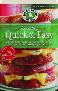 COUNTRY QUICK & EASY: Fast Family Favorites & Nothing-to-It-Meals That Are Simple, Satisfying & Delicious!