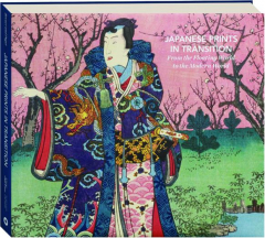 JAPANESE PRINTS IN TRANSITION: From the Floating World to the Modern World