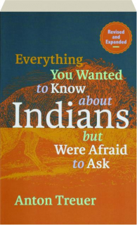 EVERYTHING YOU WANTED TO KNOW ABOUT INDIANS BUT WERE AFRAID TO ASK, REVISED