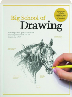 BIG SCHOOL OF DRAWING: Well-explained, Practice-oriented Drawing Instruction for the Beginning Artist