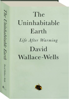 THE UNINHABITABLE EARTH: Life After Warming