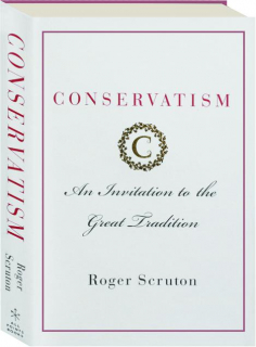 CONSERVATISM: An Invitation to the Great Tradition