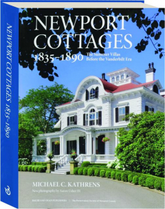 NEWPORT COTTAGES 1835-1890: The Summer Villas Before the Vanderbilt Era