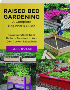 RAISED BED GARDENING: A Complete Beginner's Guide