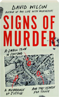 SIGNS OF MURDER: A Small Town in Scotland, a Miscarriage of Justice and the Search for Truth