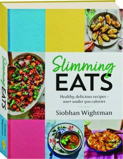 SLIMMING EATS: Healthy, Delicious Recipes--100+ Under 500 Calories