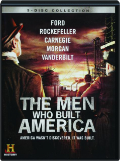THE MEN WHO BUILT AMERICA