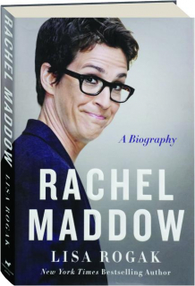 RACHEL MADDOW: A Biography