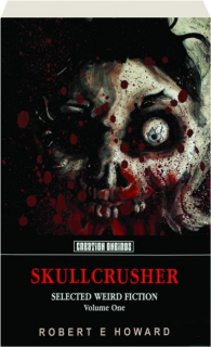 SKULLCRUSHER, VOLUME ONE: Selected Weird Fiction