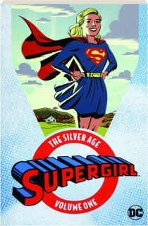 SUPERGIRL, VOLUME ONE: The Silver Age