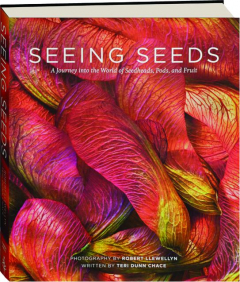 SEEING SEEDS: A Journey into the World of Seedheads, Pods, and Fruit