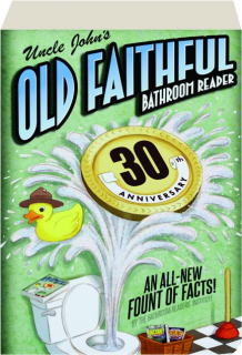 UNCLE JOHN'S OLD FAITHFUL BATHROOM READER, 30TH ANNIVERSARY