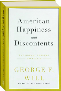 AMERICAN HAPPINESS AND DISCONTENTS: The Unruly Torrent 2008-2020