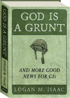 GOD IS A GRUNT: And More Good News for GIs
