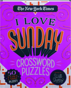 <I>THE NEW YORK TIMES</I> I LOVE SUNDAY CROSSWORD PUZZLES