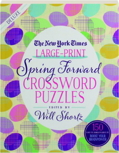<I>THE NEW YORK TIMES</I> LARGE-PRINT SPRING FORWARD CROSSWORD PUZZLES