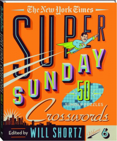 <I>THE NEW YORK TIMES</I> SUPER SUNDAY CROSSWORDS, VOLUME 6