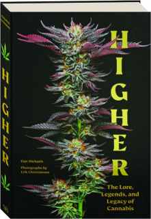 HIGHER: The Lore, Legends, and Legacy of Cannabis