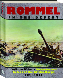 ROMMEL IN THE DESERT: Victories and Defeat of the Afrika-Korps, 1941-1943