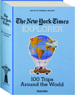 <I>THE NEW YORK TIMES</I> EXPLORER: 100 Trips Around the World