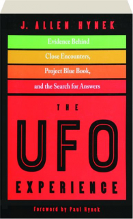 THE UFO EXPERIENCE: Evidence Behind Close Encounters, Project Blue Book, and the Search for Answers