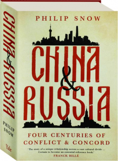 CHINA & RUSSIA: Four Centuries of Conflict & Concord