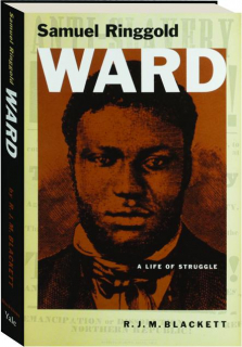 SAMUEL RINGGOLD WARD: A Life of Struggle