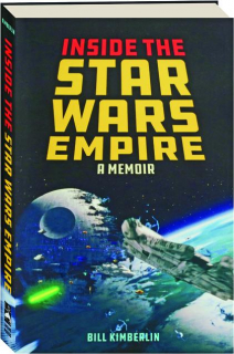 INSIDE THE <I>STAR WARS</I> EMPIRE: A Memoir