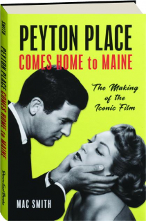 <I>PEYTON PLACE</I> COMES HOME TO MAINE: The Making of the Iconic Film