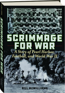 SCRIMMAGE FOR WAR: A Story of Pearl Harbor, Football, and World War II