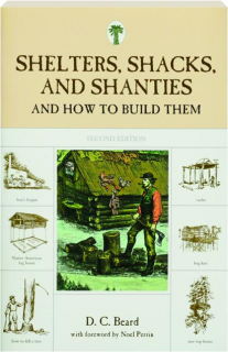 SHELTERS, SHACKS, AND SHANTIES AND HOW TO BUILD THEM, SECOND EDITION