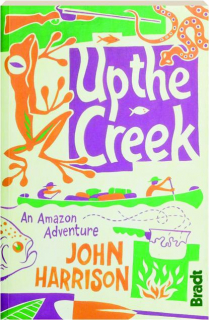UP THE CREEK: An Amazon Adventure