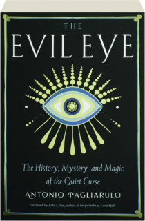 THE EVIL EYE: The History, Mystery, and Magic of the Quiet Curse